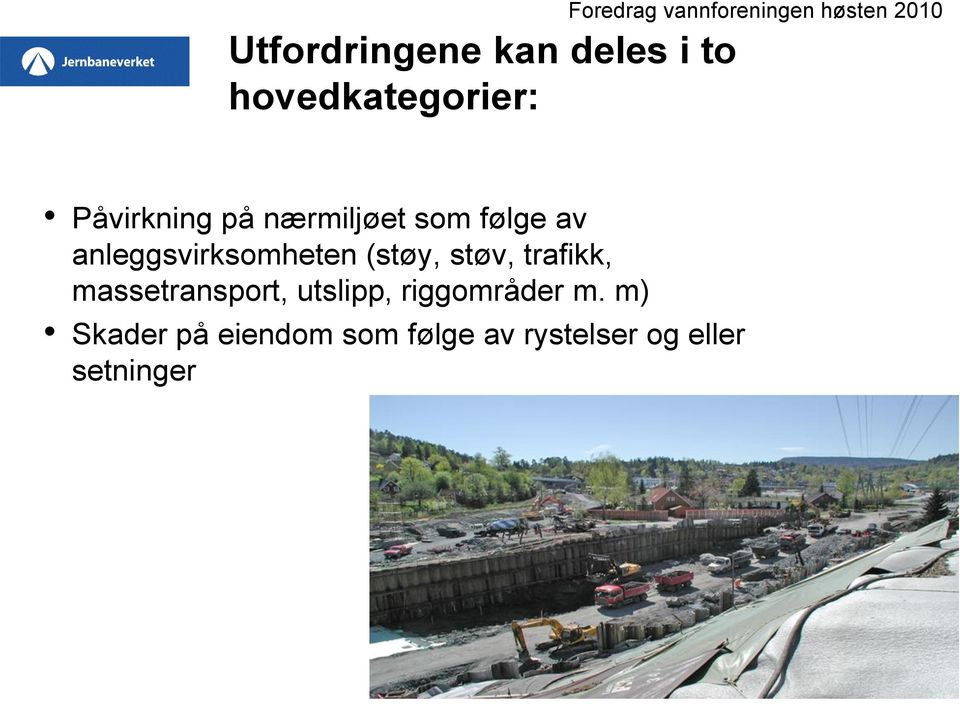 anleggsvirksomheten (støy, støv, trafikk, massetransport,