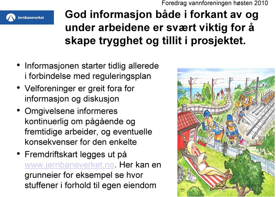 Omgivelsene informeres kontinuerlig om pågående og fremtidige arbeider, og eventuelle konsekvenser for den enkelte Fremdriftskart