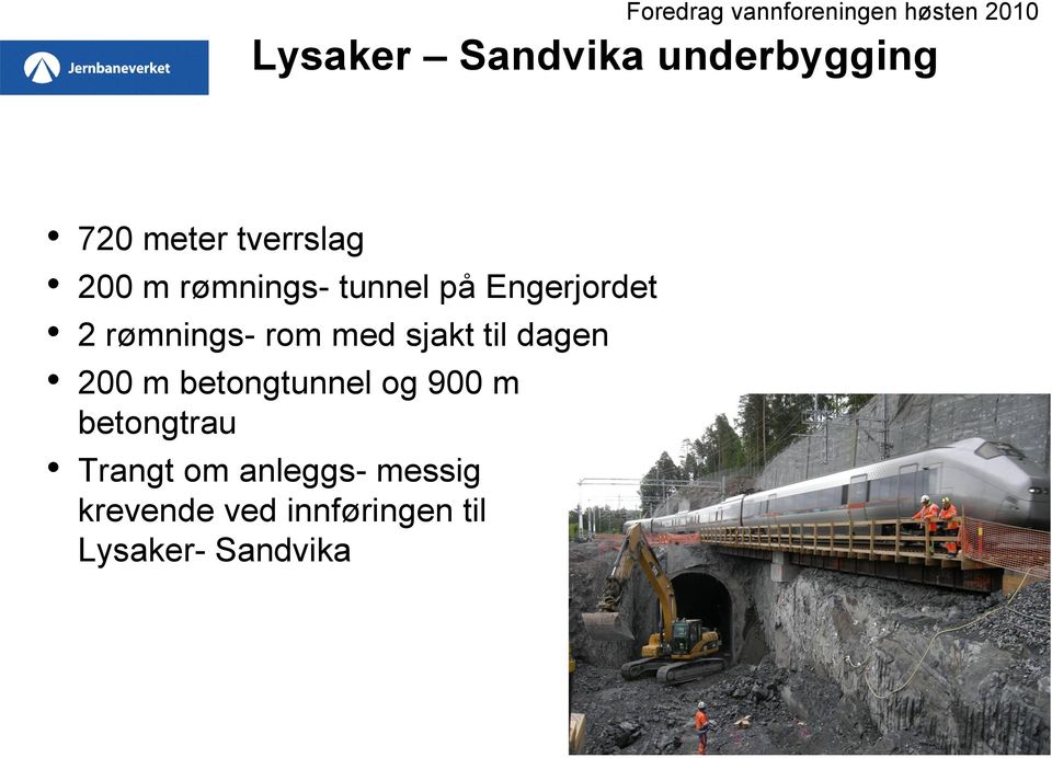 rømnings- rom med sjakt til dagen 200 m betongtunnel og 900 m