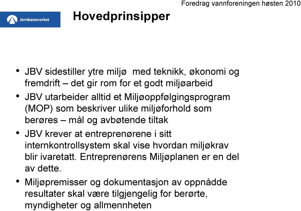 tiltak JBV krever at entreprenørene i sitt internkontrollsystem skal vise hvordan miljøkrav blir ivaretatt.