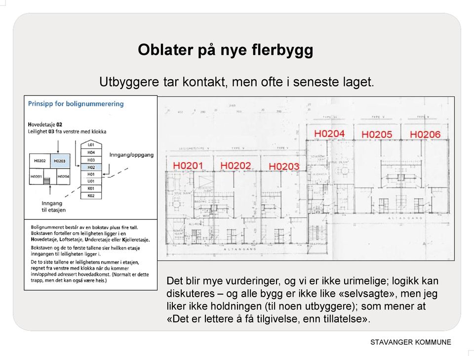 og alle bygg er ikke like «selvsagte», men jeg liker ikke holdningen (til