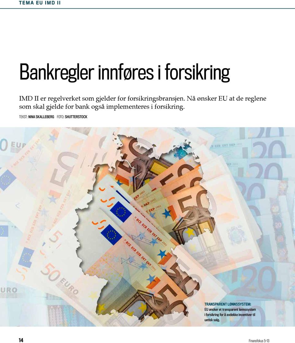 Nå ønsker EU at de reglene som skal gjelde for bank også implementeres i forsikring.