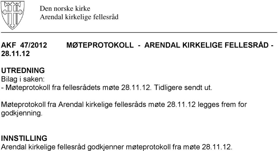 12. Tidligere sendt ut. Møteprotokoll fra s møte 28.11.