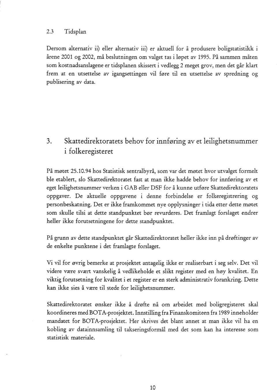 av data. 3. Skattedirektoratets behov for innføring av et leilighetsnummer i folkeregisteret På motet 25.10.