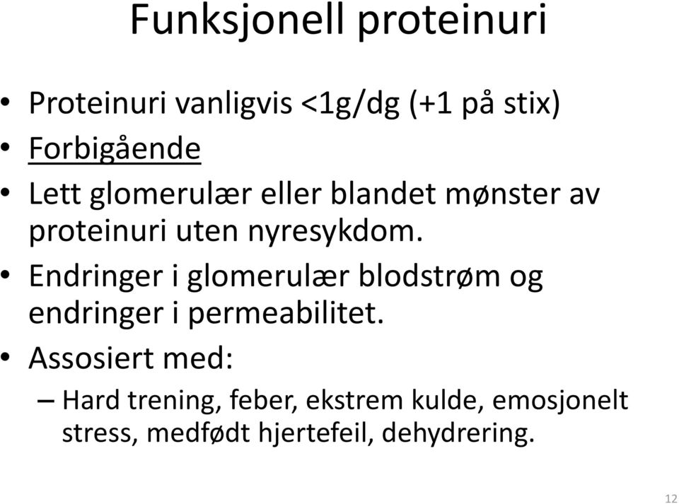 Endringer i glomerulær blodstrøm og endringer i permeabilitet.