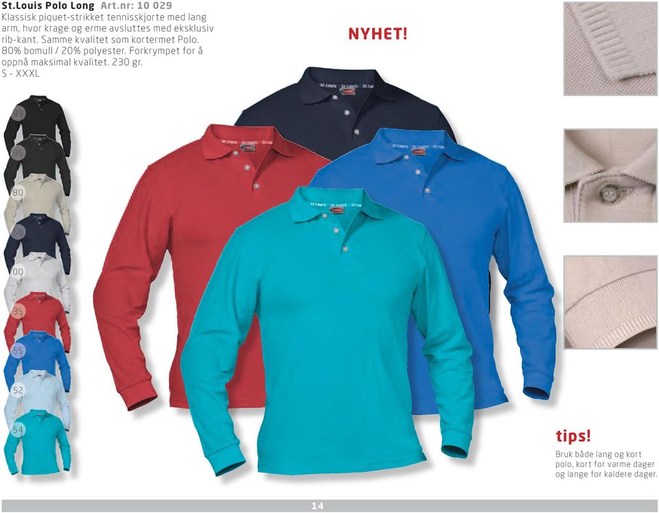 med eksklusiv rib-kant. Samme kvalitet som kortermet Polo. 80% bomull / 20% polyester.