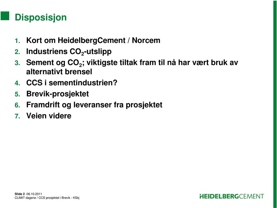 Sement og CO 2 ; viktigste tiltak fram til nå har vært bruk av