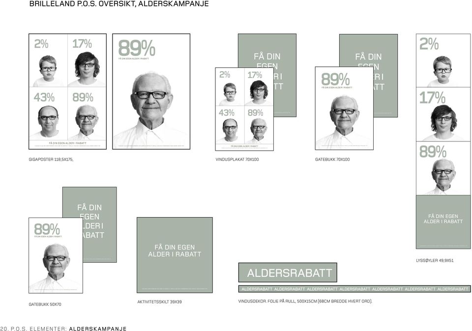 KAN IKKE KOMBINERES MED ANDRE RABATTER. GIGAPOSTER 118,5X175, TILBUDET GJELDER INNFATNINGER VED KJØP AV KOMPLETT BRILLE. KAN IKKE KOMBINERES MED ANDRE RABATTER.