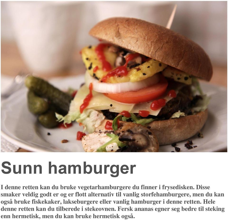 bruke fiskekaker, lakseburgere eller vanlig hamburger i denne retten.