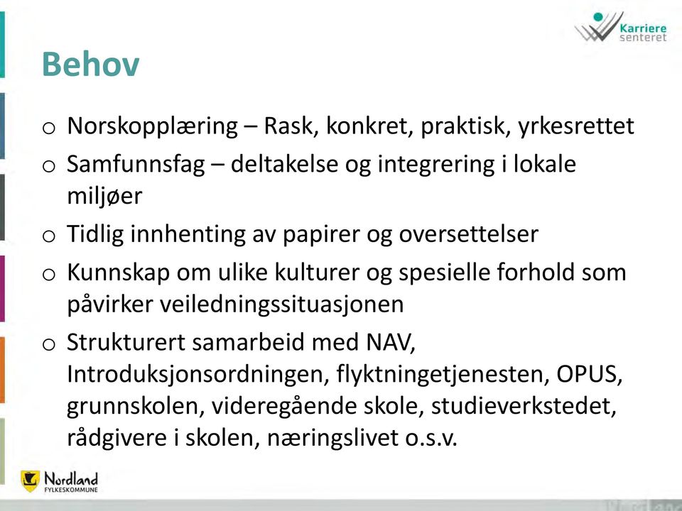 forhold som påvirker veiledningssituasjonen o Strukturert samarbeid med NAV, Introduksjonsordningen,