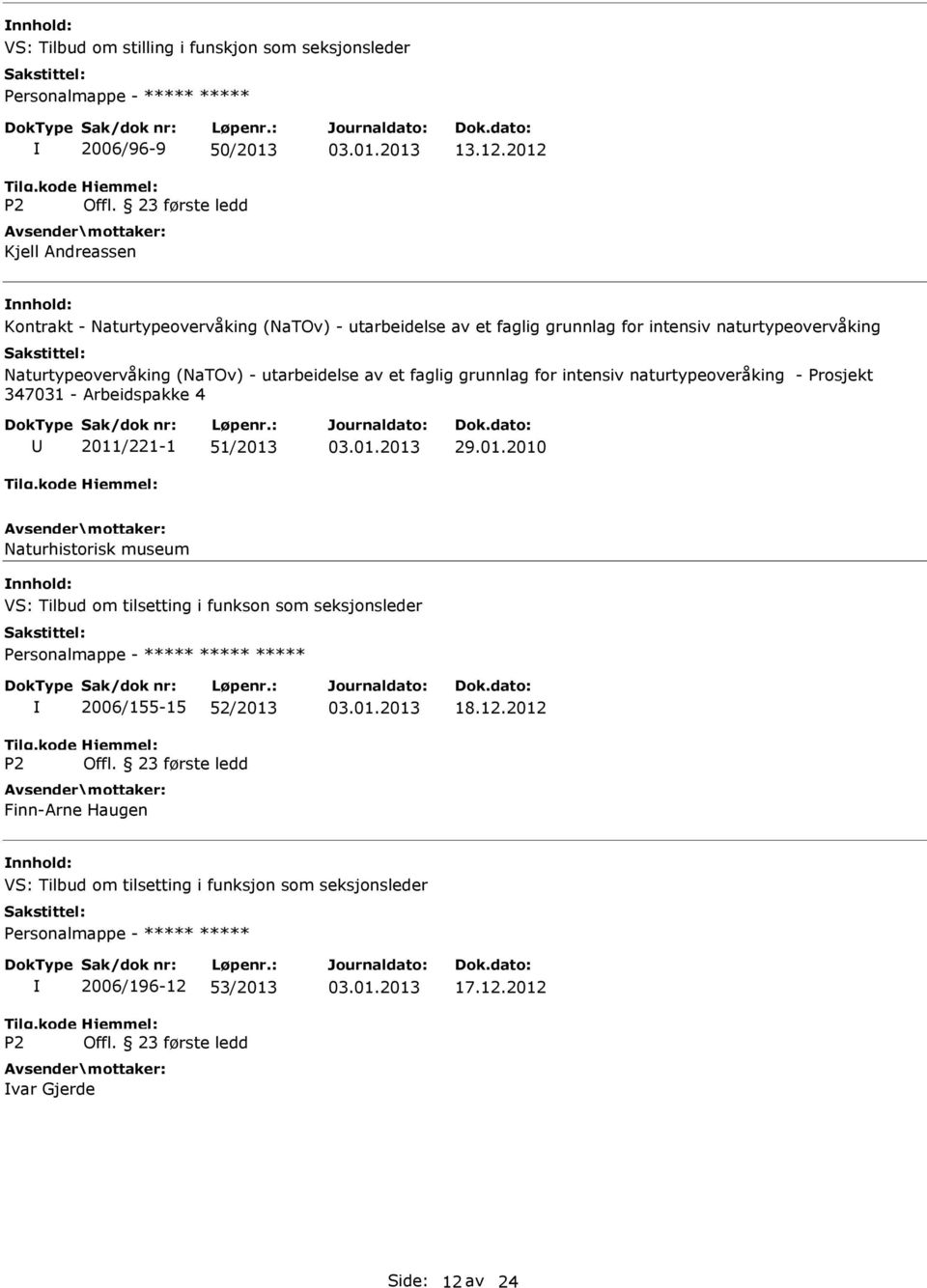 utarbeidelse av et faglig grunnlag for intensiv naturtypeoveråking - Prosjekt 347031 - rbeidspakke 4 2011