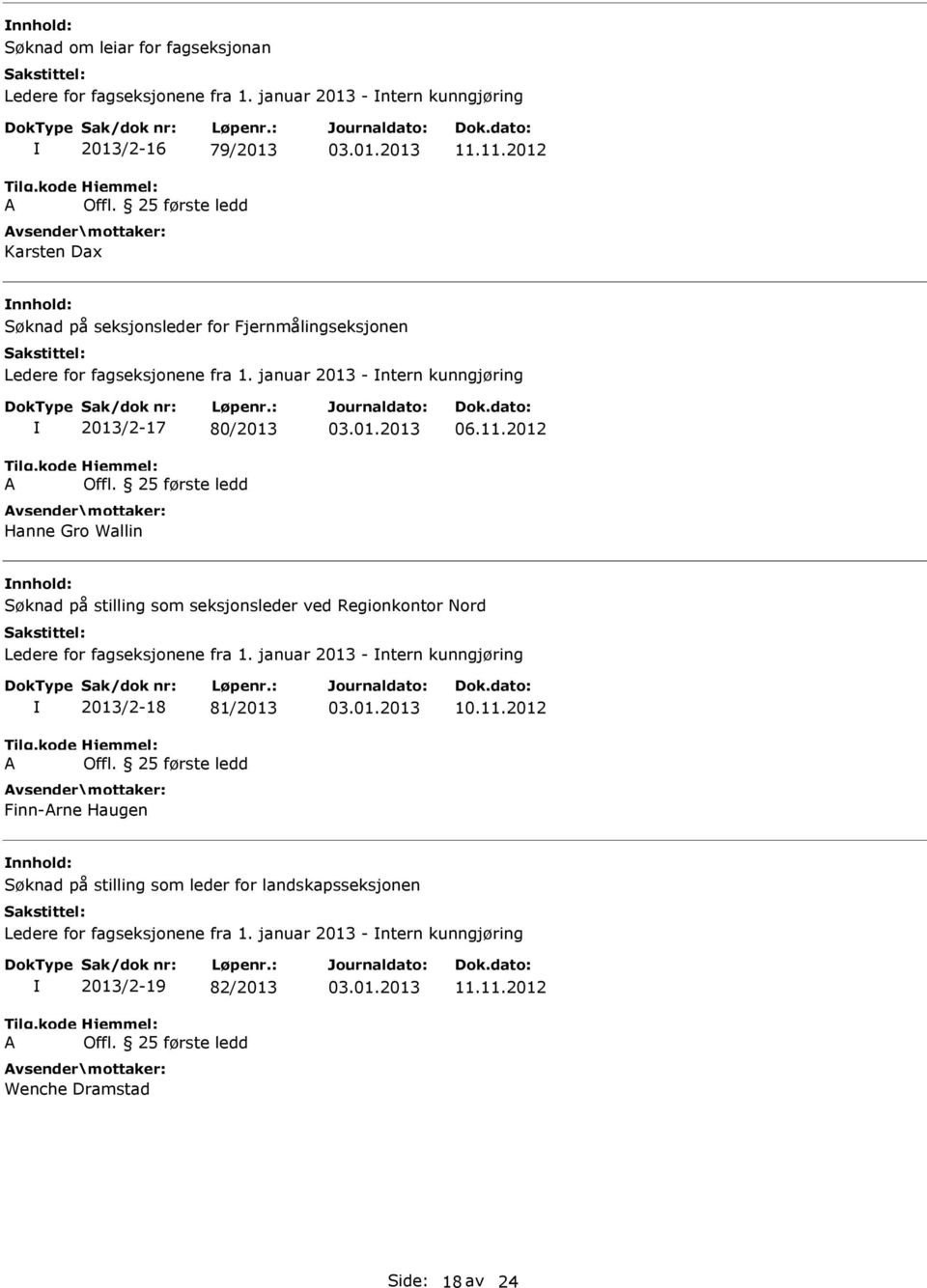 11.2012 Søknad på stilling som seksjonsleder ved Regionkontor Nord Ledere for fagseksjonene fra 1.