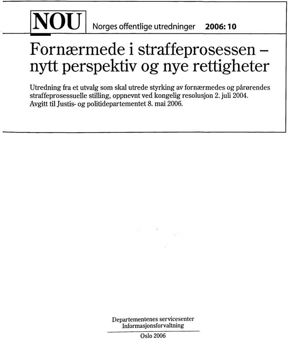 straffeprosessuelle stilling, oppnevnt ved kongelig resolusjon 2. juli 2004.