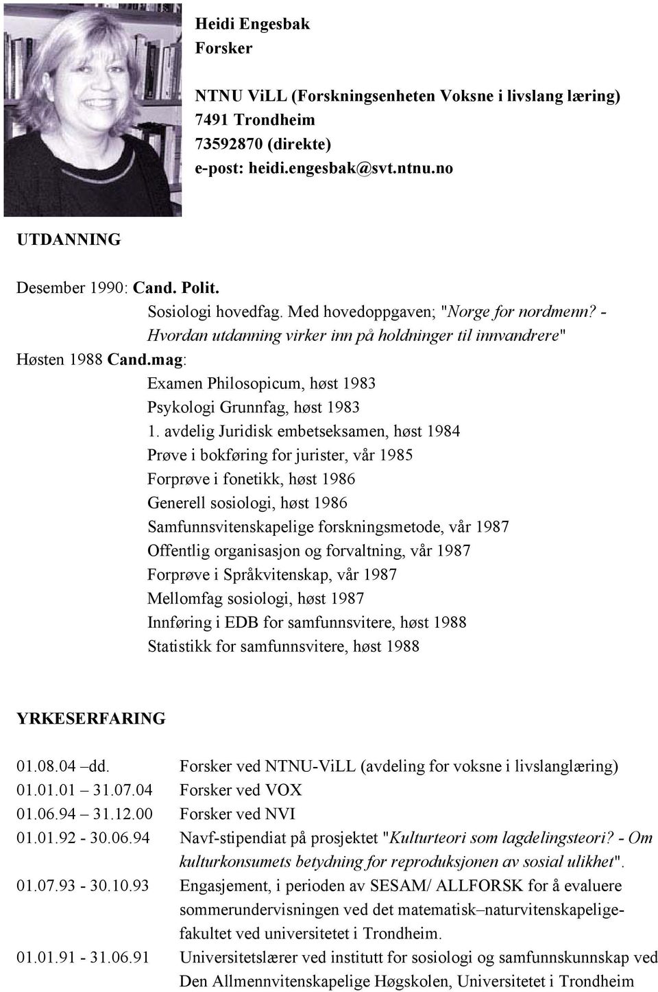 mag: Examen Philosopicum, høst 1983 Psykologi Grunnfag, høst 1983 1.