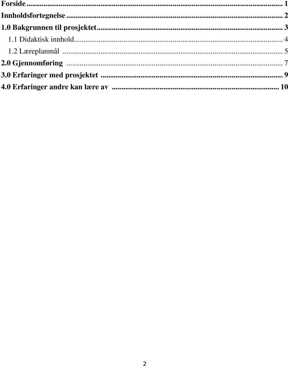 .. 4 1.2 Læreplanmål... 5 2.0 Gjennomføring... 7 3.