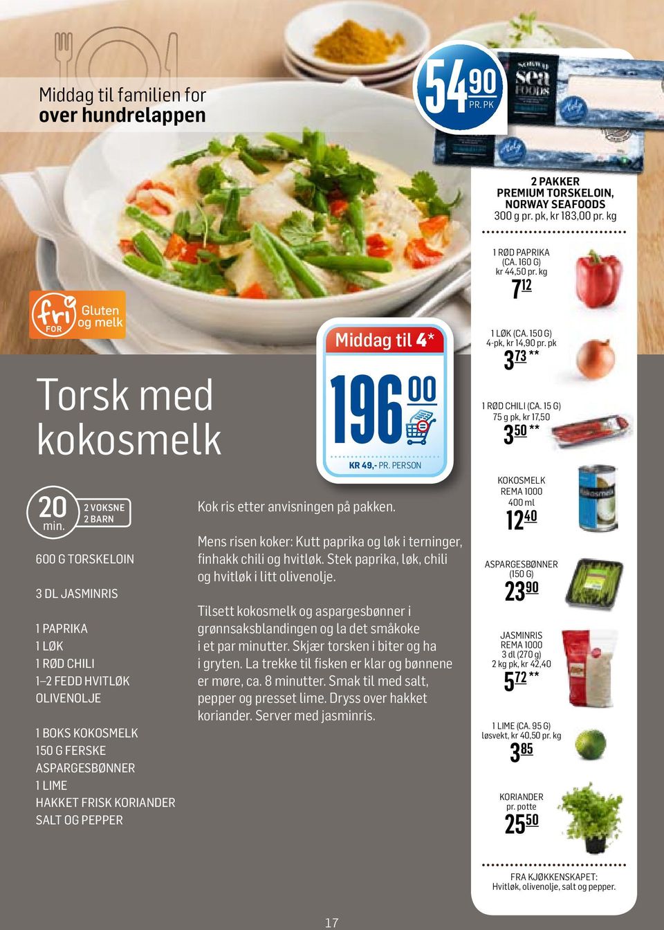 pepper Middag til 4* 196 KR 49,- PR. PERSON Kok ris etter anvisningen på pakken. Mens risen koker: Kutt paprika og løk i terninger, finhakk chili og hvitløk.