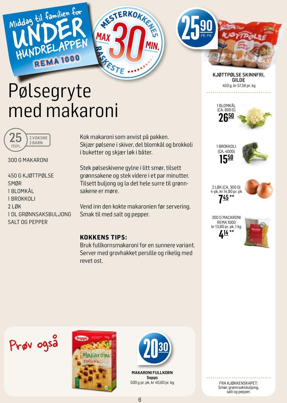 Tilsett buljong og la det hele surre til grønnsakene er møre. Vend inn den kokte makaronien før servering. Smak til med salt og pepper. Kokkens tips: Bruk fullkornsmakaroni for en sunnere variant.