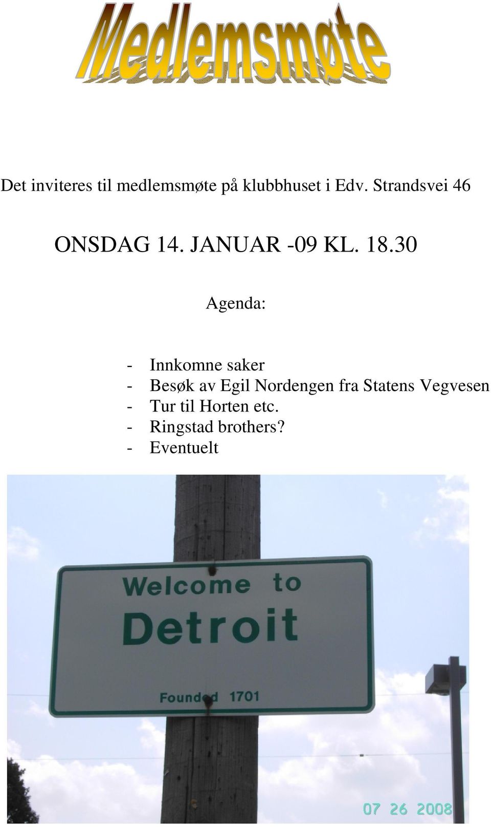 30 Agenda: - Innkomne saker - Besøk av Egil Nordengen