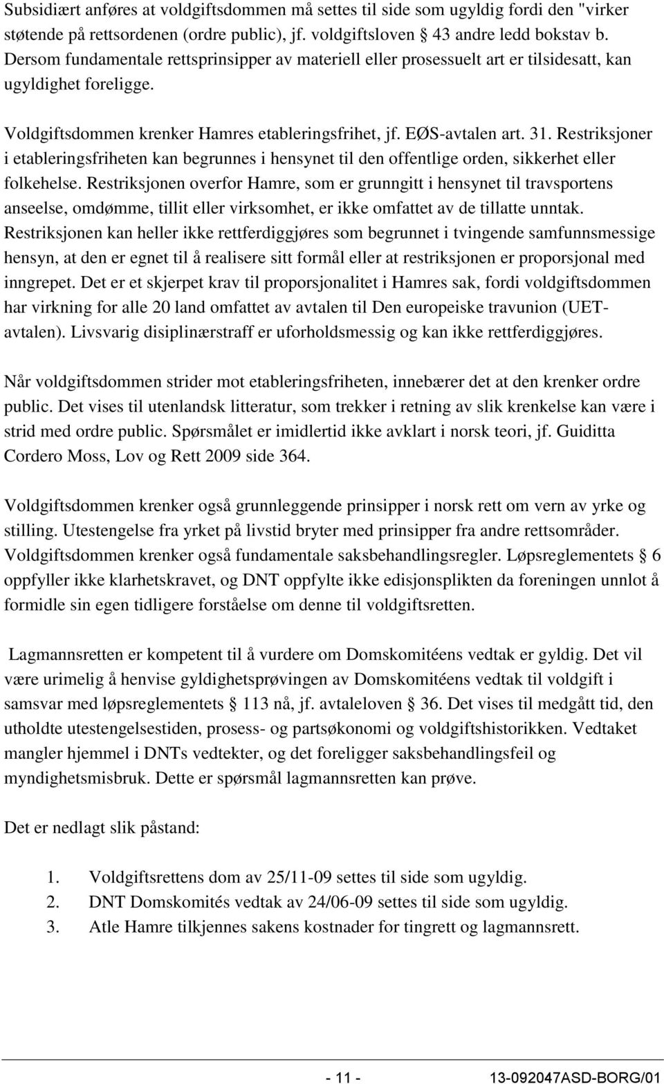 Restriksjoner i etableringsfriheten kan begrunnes i hensynet til den offentlige orden, sikkerhet eller folkehelse.