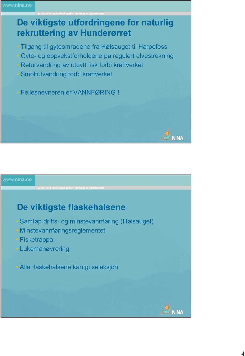 Smoltutvandring forbi kraftverket Fellesnevneren er VANNFØRING!