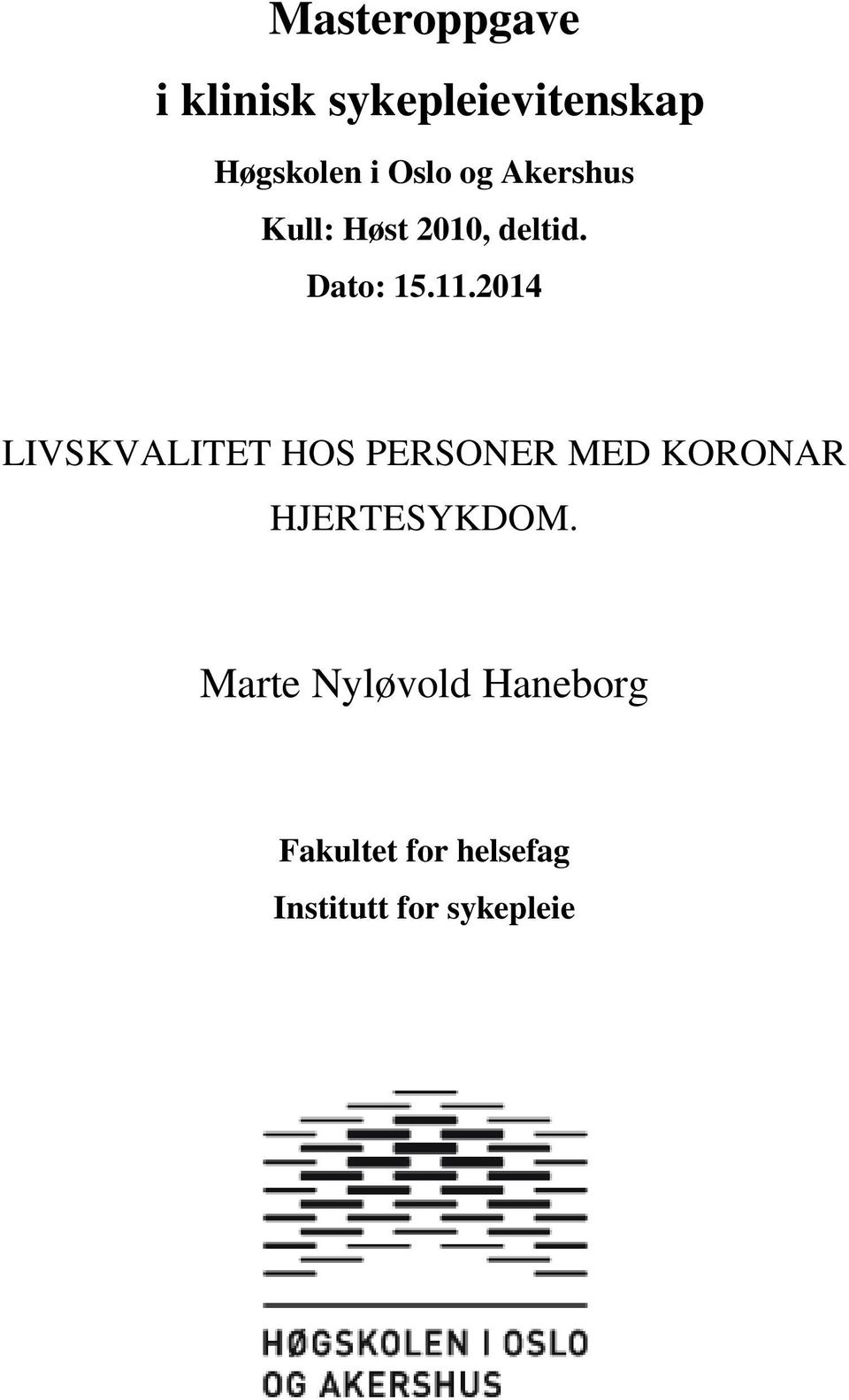 2014 LIVSKVALITET HOS PERSONER MED KORONAR HJERTESYKDOM.