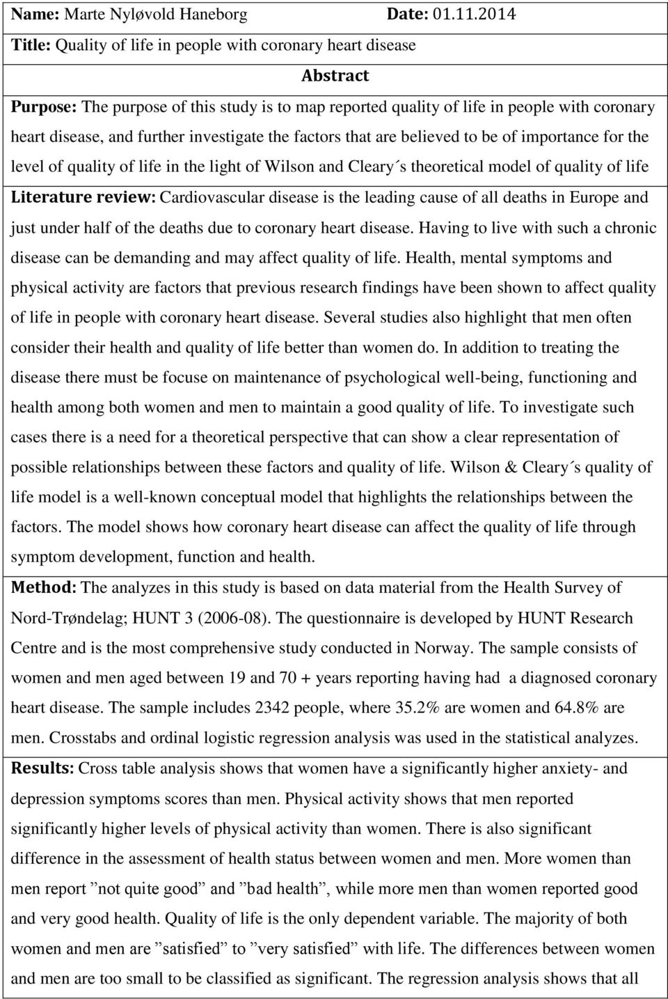 investigate the factors that are believed to be of importance for the level of quality of life in the light of Wilson and Cleary s theoretical model of quality of life Literature review: