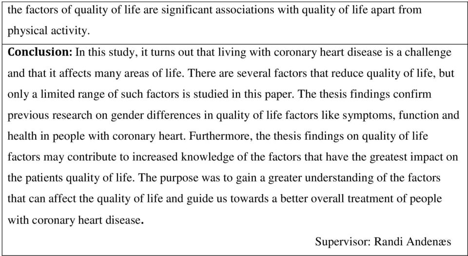 There are several factors that reduce quality of life, but only a limited range of such factors is studied in this paper.