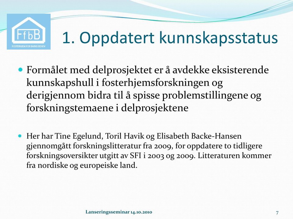 har Tine Egelund, Toril Havik og Elisabeth Backe-Hansen gjennomgått forskningslitteratur fra 2009, for oppdatere to