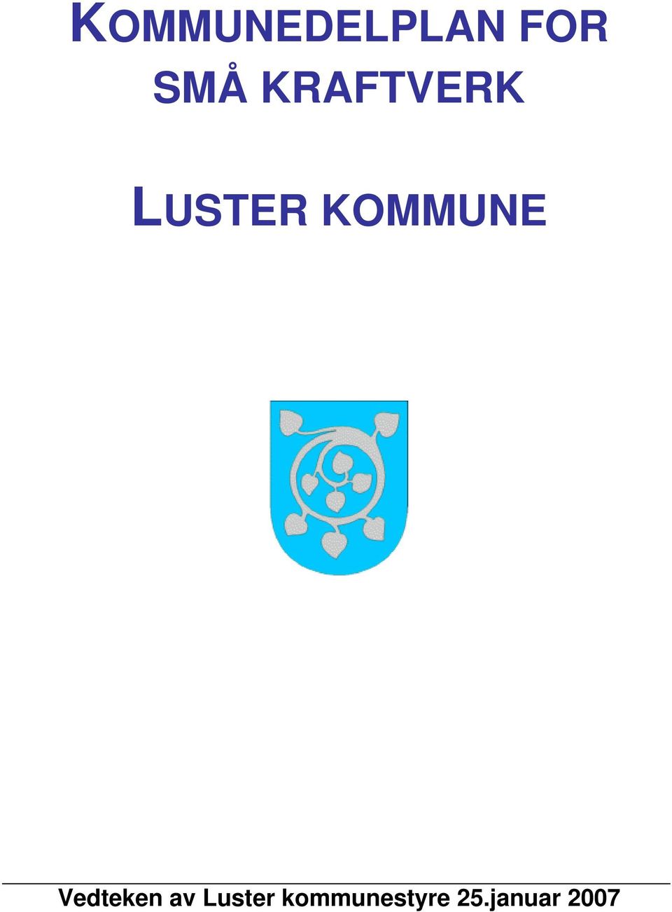 KOMMUNE Vedteken av