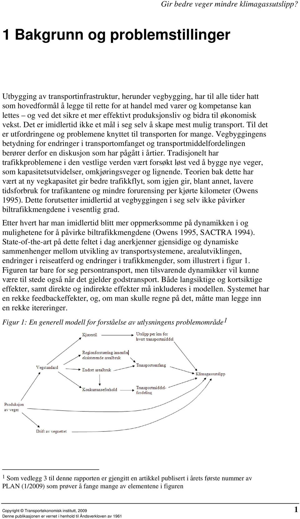 Til det er utfordringene og problemene knyttet til transporten for mange.