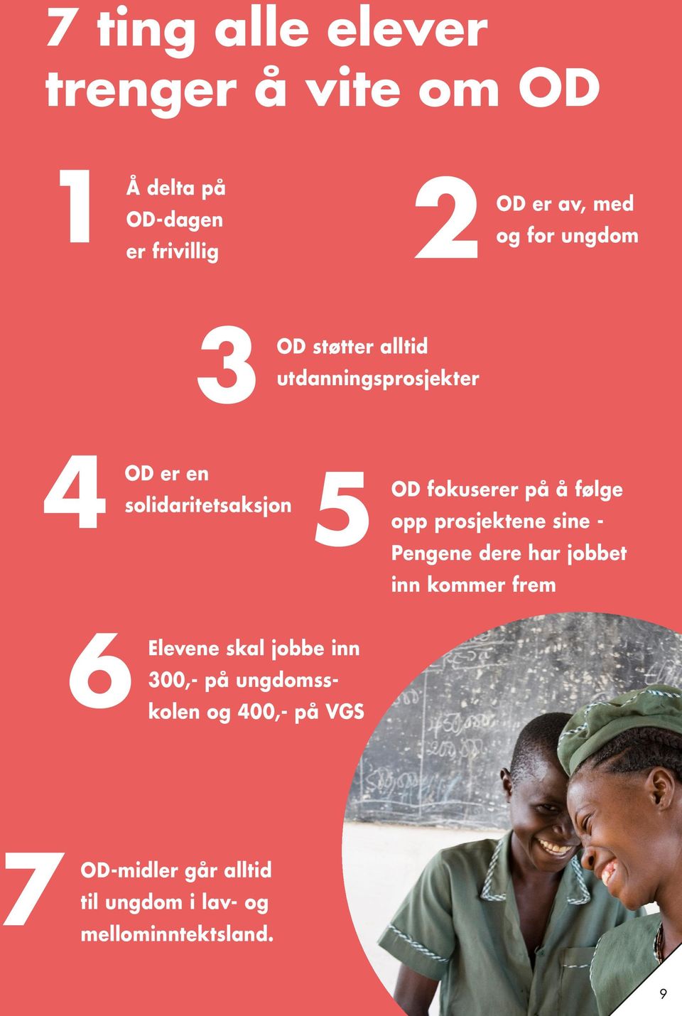 følge opp prosjektene sine - Pengene dere har jobbet inn kommer frem 6 Elevene skal jobbe inn