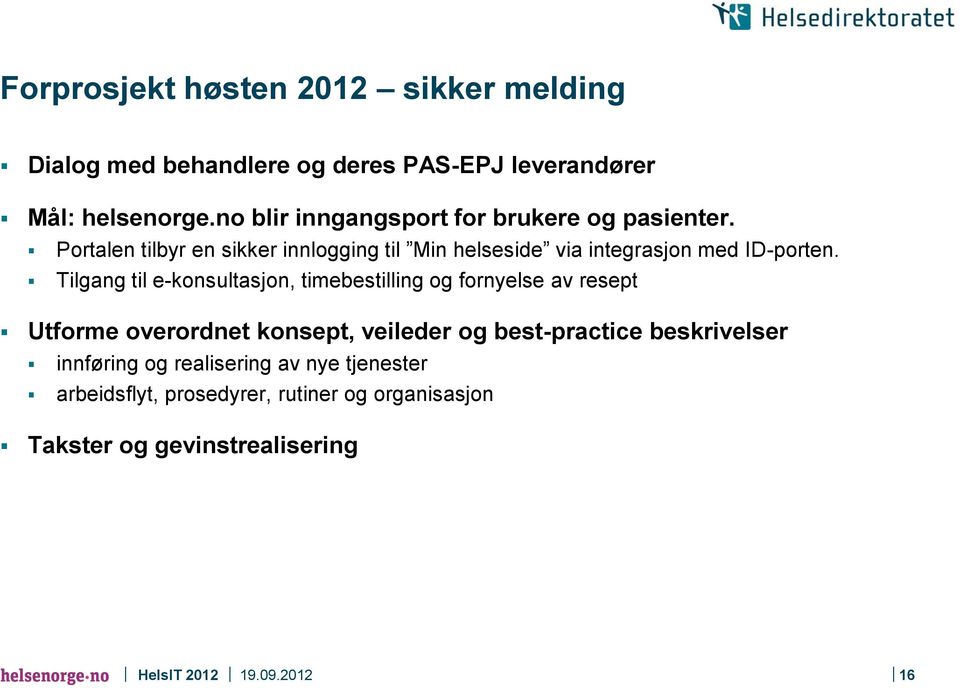 Portalen tilbyr en sikker innlogging til Min helseside via integrasjon med ID-porten.