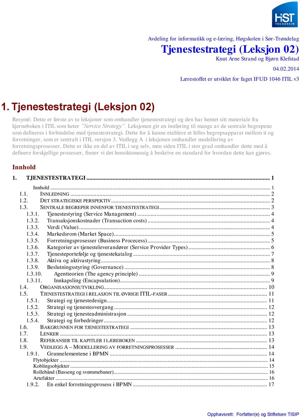 Leksjonen gir en innføring til mange av de sentrale begrepene som defineres i forbindelse med tjenestestrategi.