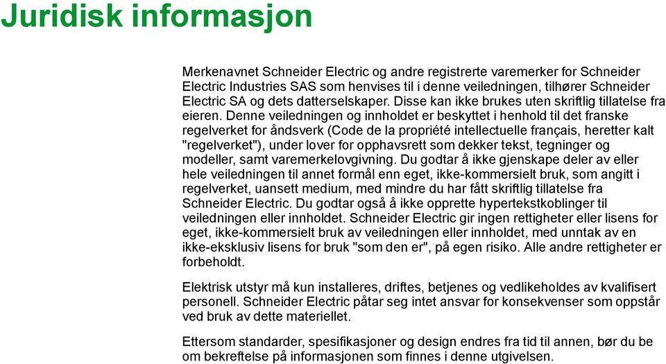 Denne veiledningen og innholdet er beskyttet i henhold til det franske regelverket for åndsverk (Code de la propriété intellectuelle français, heretter kalt "regelverket"), under lover for