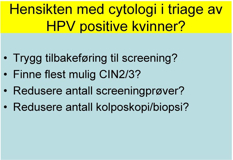 Trygg tilbakeføring til screening?