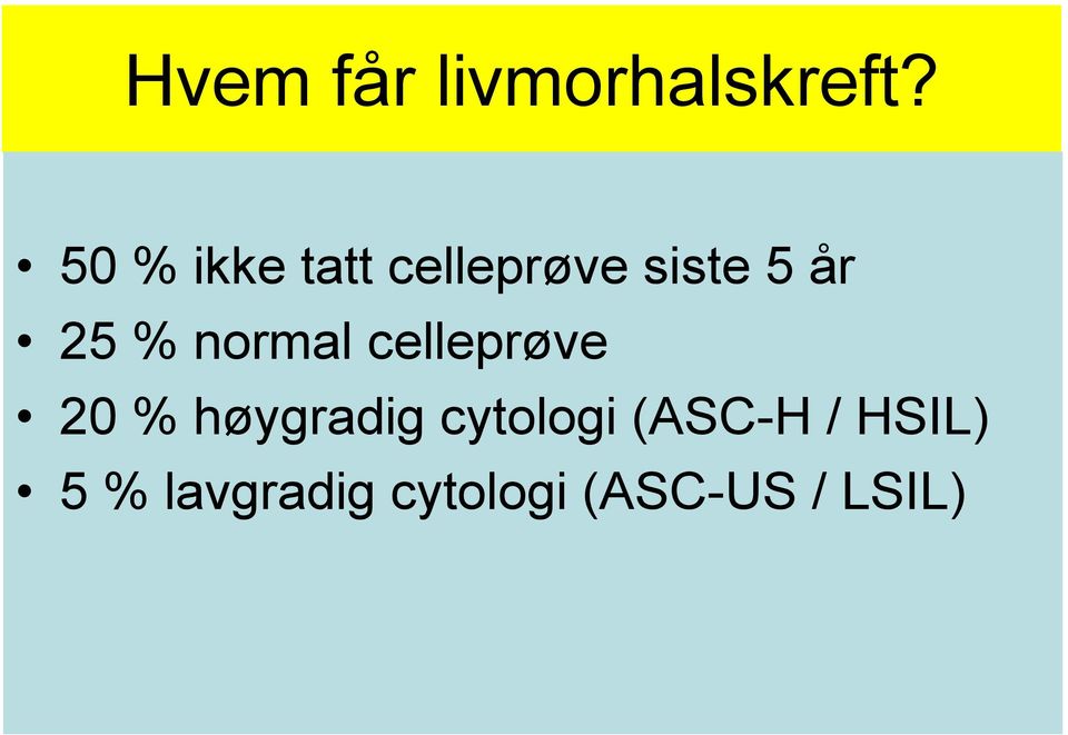 % normal celleprøve 20 % høygradig