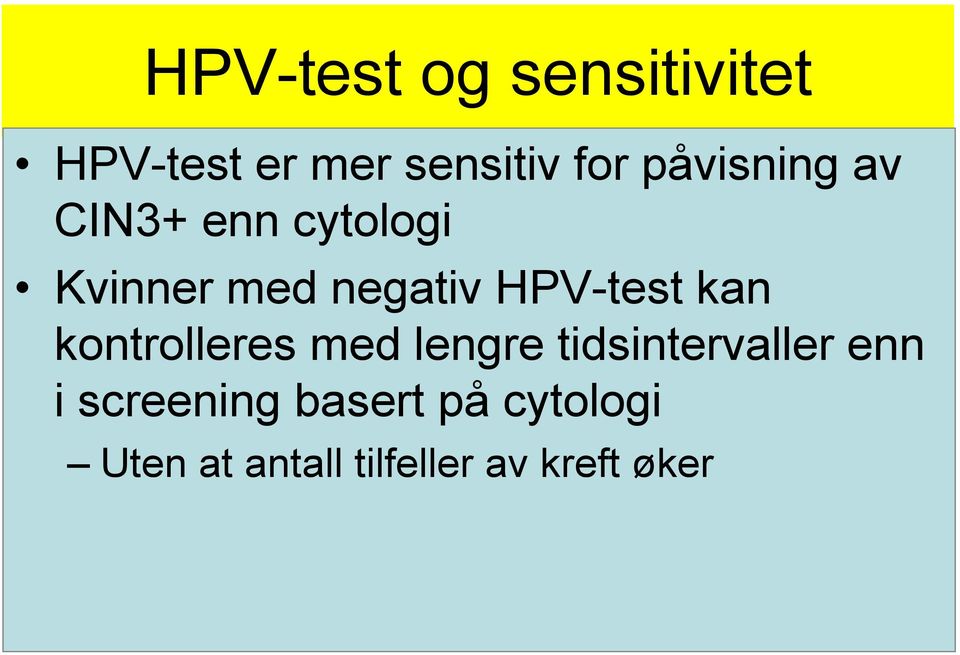 HPV-test kan kontrolleres med lengre tidsintervaller enn