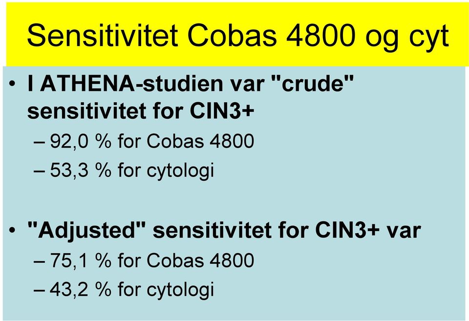 Cobas 4800 53,3 % for cytologi "Adjusted"