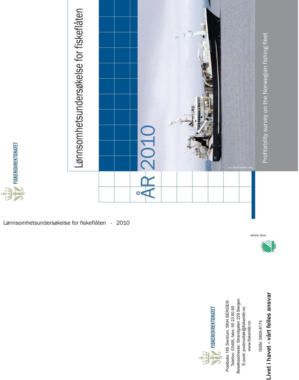 ansvar Lønnsomhetsundersøkelse for fiskeflåten ÅR 2010 Profitability survey on the Norwegian