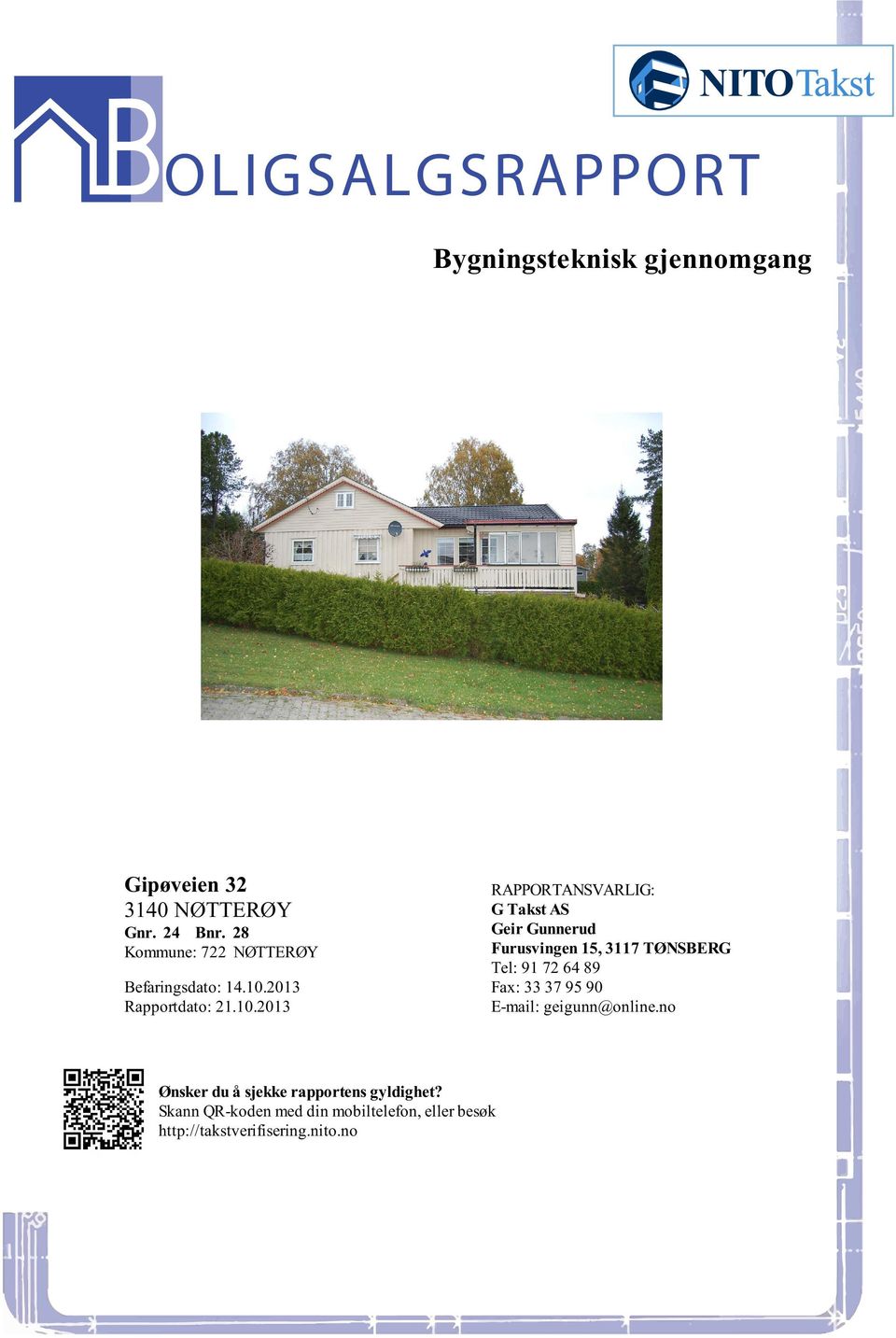 Furusvingen 15, 3117 TØNSBERG Tel: 91 72 64 89 Fax: 33 37 95 90 E-mail: geigunn@onlineno Ønsker du å