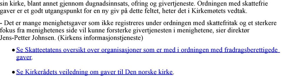 - Det er mange menighetsgaver som ikke registreres under ordningen med skattefritak og et sterkere fokus fra menighetenes side vil kunne forsterke