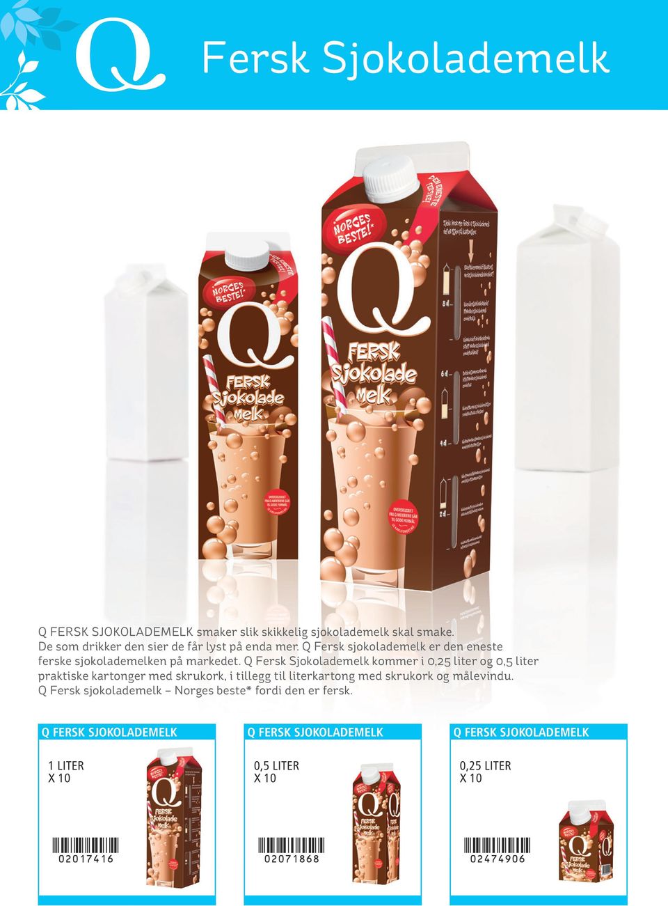 Q Fersk Sjokolademelk kommer i 0,25 liter og 0,5 liter praktiske kartonger med skrukork, i tillegg til literkartong med