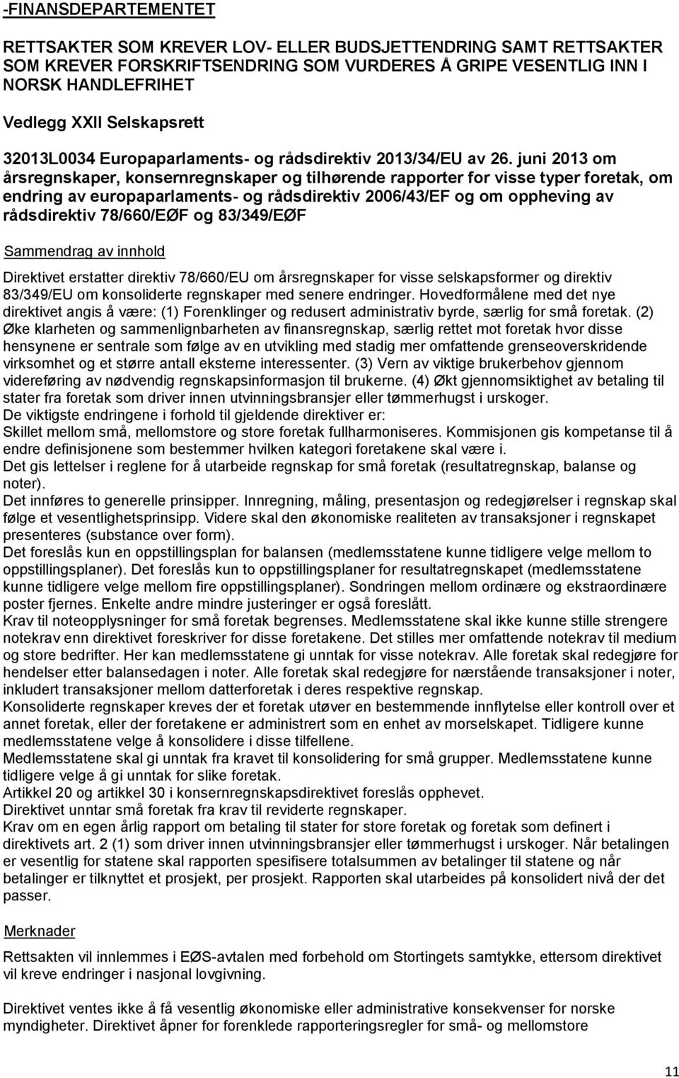 juni 2013 om årsregnskaper, konsernregnskaper og tilhørende rapporter for visse typer foretak, om endring av europaparlaments- og rådsdirektiv 2006/43/EF og om oppheving av rådsdirektiv 78/660/EØF og