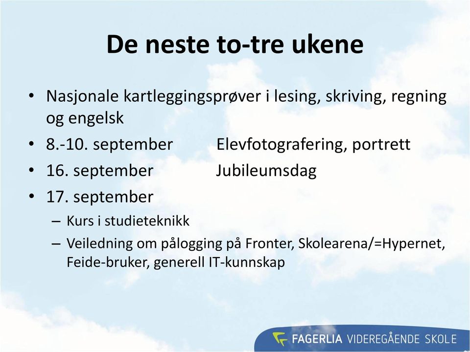 september Kurs i studieteknikk Elevfotografering, portrett Jubileumsdag