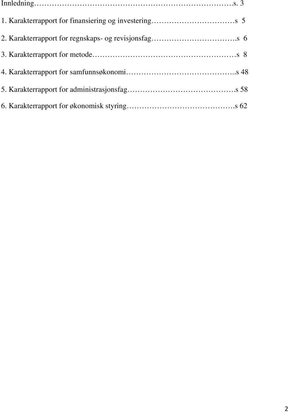 Karakterrapport for metode s 8 4. Karakterrapport for samfunnsøkonomi.