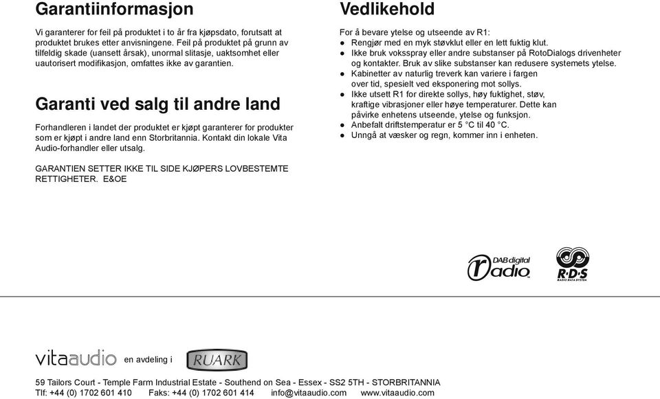 Garanti ved salg til andre land Forhandleren i landet der produktet er kjøpt garanterer for produkter som er kjøpt i andre land enn Storbritannia.