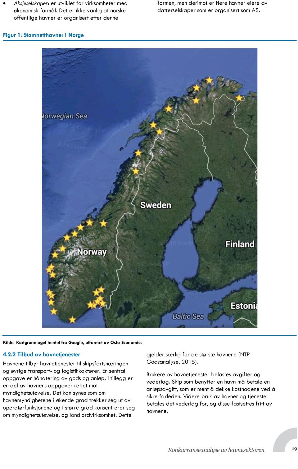 Figur 1: Stamnetthavner i Norge Kilde: Kartgrunnlaget hentet fra Google, utformet av Oslo Economics 4.2.