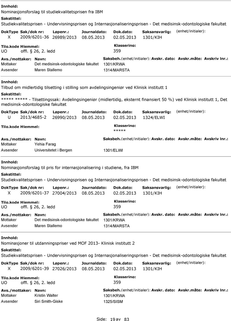 : Mottaker Det medisinsk-odontologiske fakultet 1301/KRWA Maren Stallemo 1314/MARSTA Tilbud om midlertidig tilsetting i stilling som avdelingsingeniør ved Klinisk institutt 1 - Tilsettingssak: