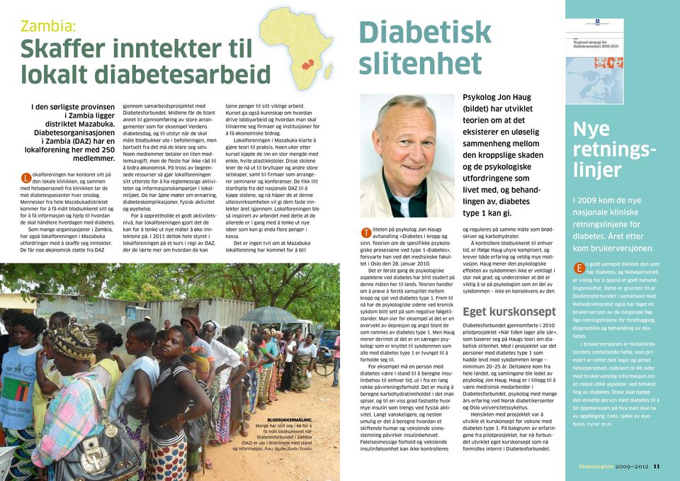 Lokalforeningen har kontoret sitt på den lokale klinikken, og sammen med helsepersonell fra klinikken tar de mot diabetespasienter hver onsdag.