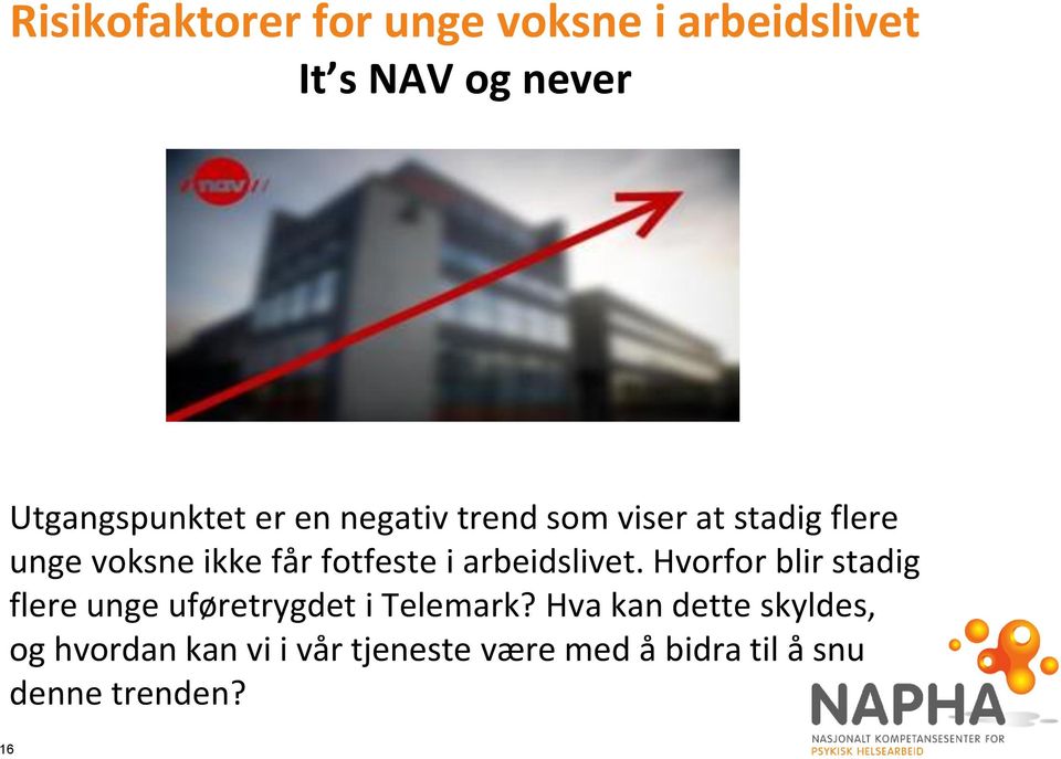 arbeidslivet. Hvorfor blir stadig flere unge uføretrygdet i Telemark?